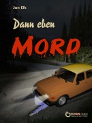 Cover-Bild zum Titel 'Dann eben Mord' von 'Jan Eik'