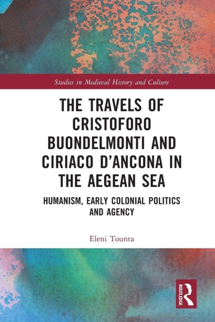 The Travels of Cristoforo Buondelmonti and Ciriaco d'Ancona in the Aegean Sea - Eleni Tounta