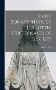 Saint Bonaventure Et Les Luttes Doctrinales De 1267-1277 - Albi Jules D'
