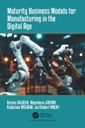 Cover-Bild zum Titel 'Maturity Business Models for Manufacturing in the Digital Age' von 'Bozena Gajdzik, Robert Wolny, Radoslaw Wolniak, Magdalena Jaciow'