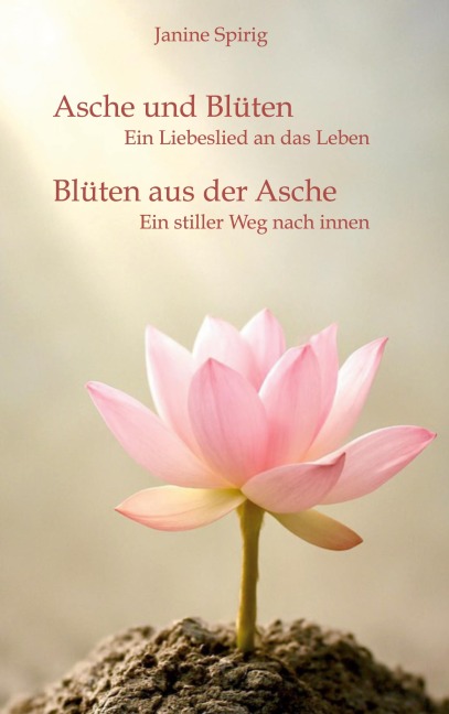Asche und Blüten - Blüten aus der Asche - Janine Spirig