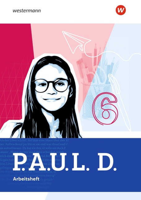 P.A.U.L. D. (Paul) 6. Arbeitsheft. Für Gymnasien. Allgemeine Ausgabe - Anna-Lena Frey, Mona Teusch, Gerd Weber, Ayse Saridas-Zahad, Timotheus Schwake