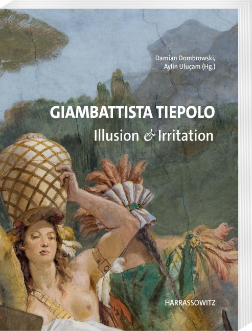 Giambattista Tiepolo. Illusion & Irritation - Damian Dombrowski, Aylin Uluçam