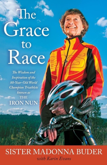 Grace to Race - Sister Madonna Buder, Karin Evans