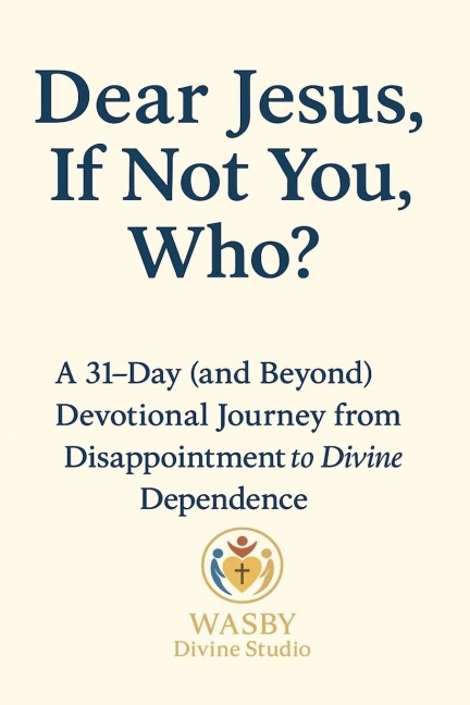 Dear Jesus, If Not You, Who? - Wasby Divine Studio