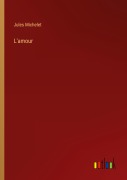 Cover-Bild zum Titel 'L'amour' von 'Jules Michelet'