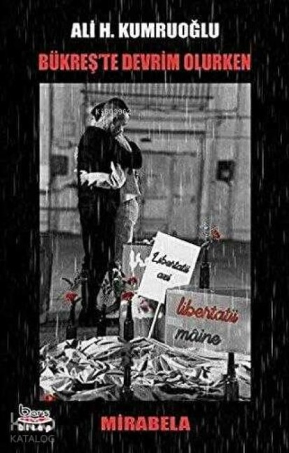 Bükreste Devrim Olurken - Ali H. Kumruoglu