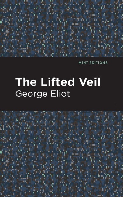 The Lifted Veil - George Eliot