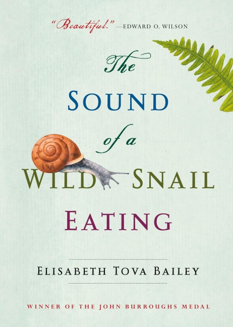 The Sound of a Wild Snail Eating - Elisabeth Tova Bailey