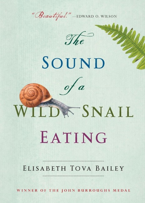 The Sound of a Wild Snail Eating - Elisabeth Tova Bailey