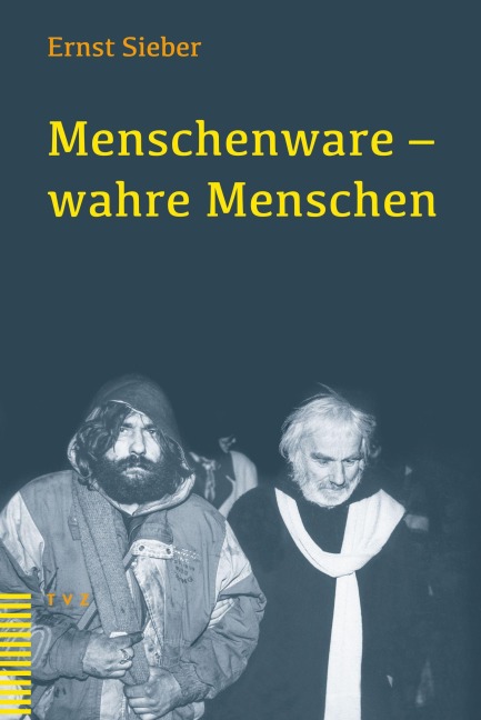 Menschenware - wahre Menschen - Ernst Sieber