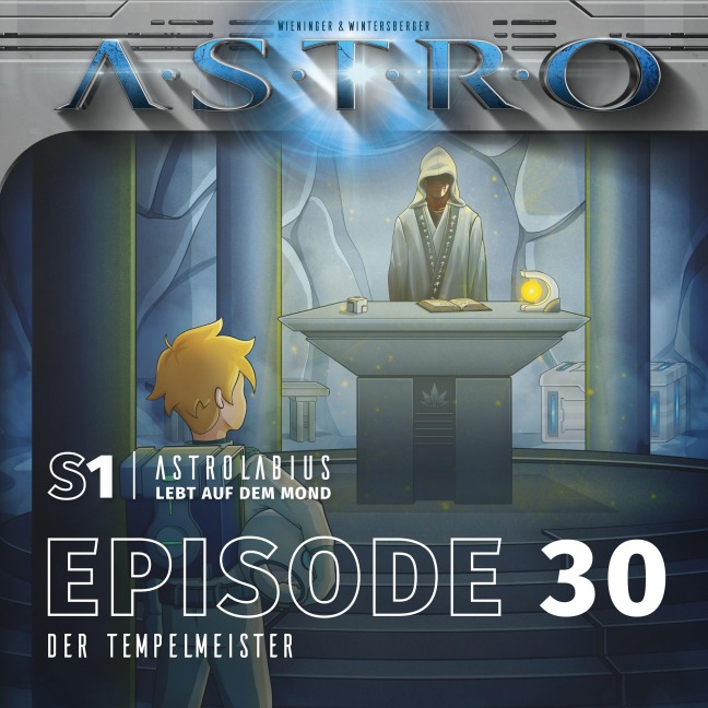 ASTRO S1 - Episode 30 - Der Tempelmeister - Manuela Wieninger, Martin Wintersberger, Peter Aufderhaar