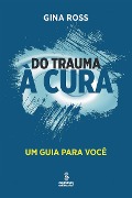 Cover-Bild zum Titel 'Do trauma à cura' von 'Gina Ross'