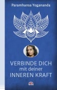 Verbinde dich mit deiner inneren Kraft - Paramhansa Yogananda