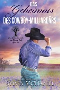 Cover-Bild zum Titel 'Das Geheimnis des Cowboy-Milliardärs (Die Milliardärsbrüder von Kissing Oaks, #4)' von 'Sylvia Mcdaniel'