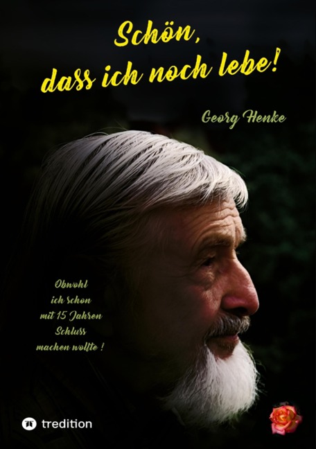 Schön, dass ich noch lebe! - Georg Henke