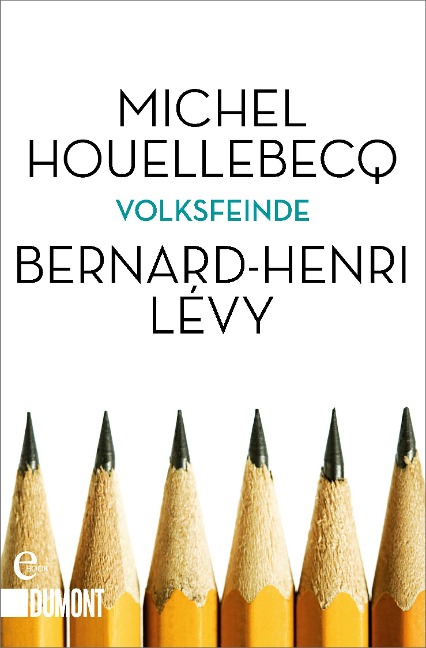 Volksfeinde - Michel Houellebecq, Bernard-Henri Lévy