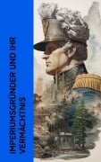 Cover-Bild zum Titel 'Imperiumsgründer und ihr Vermächtnis' von 'Karl Bleibtreu, Johann Gustav Droysen, Sueton, Alexandre Dumas'