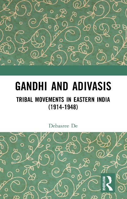 Gandhi and Adivasis - Debasree De