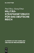 Militär-Strafgesetzbuch für das Deutsche Reich - Georg Ernst, Paul Herz
