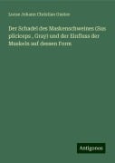 Der Schadel des Maskenschweines (Sus pliciceps , Gray) und der Einfluss der Muskeln auf dessen Form - Lucae Johann Christian Gustav