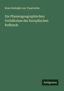 Cover-Bild zum Titel 'Die Pfanzengeographischen Verhältnisse des Europäischen Rußlands' von 'Ernst Rudolph Von Trautvetter'