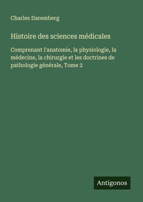 Histoire des sciences médicales - Charles Daremberg