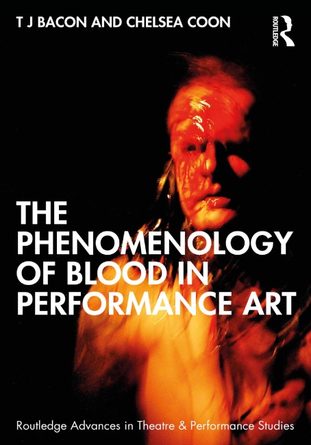 The Phenomenology of Blood in Performance Art - T. J. Bacon, Chelsea Coon