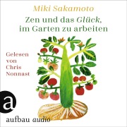 Cover-Bild zum Titel 'Zen und das Glück, im Garten zu arbeiten' von 'Miki Sakamoto'