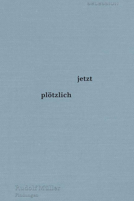 jetzt plötzlich - Rudolf Müller