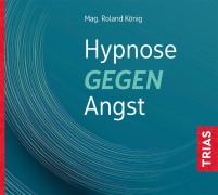 Cover-Bild zum Titel 'Hypnose gegen Angst' von 'Roland König'