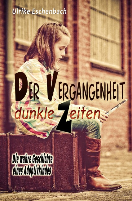 Der Vergangenheit dunkle Zeiten - Ulrike Eschenbach