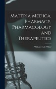 Cover-Bild zum Titel 'Materia Medica, Pharmacy, Pharmacology and Therapeutics' von 'William Hale-White'