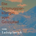 Cover-Bild zum Titel 'Die Schmugglerkönigin vom Geisspfad' von 'Ludwig Imesch, David Elsig'