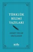 Cover-Bild zum Titel 'Türklük Bilimi Yazilari' von 'Ahmet Bican Ercilasun'