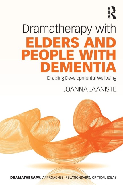 Dramatherapy with Elders and People with Dementia - Joanna Jaaniste