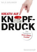 Cover-Bild zum Titel 'Kreativ auf Knopfdruck' von 'Nils Bäumer'