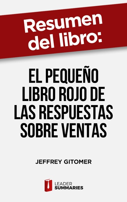 Resumen del libro "El pequeño libro rojo de las respuestas sobre ventas" de Jeffrey Gitomer - Leader Summaries