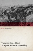 Cover-Bild zum Titel 'At Ypres with Best-Dunkley (WWI Centenary Series)' von 'Thomas Hope Floyd'