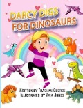 Darcy Digs for Dinosaurs - Tracilyn George