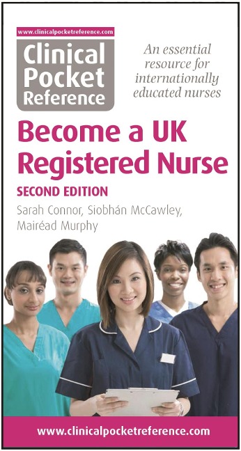 Clinical Pocket Reference Become a UK Registered Nurse - Sarah Connor