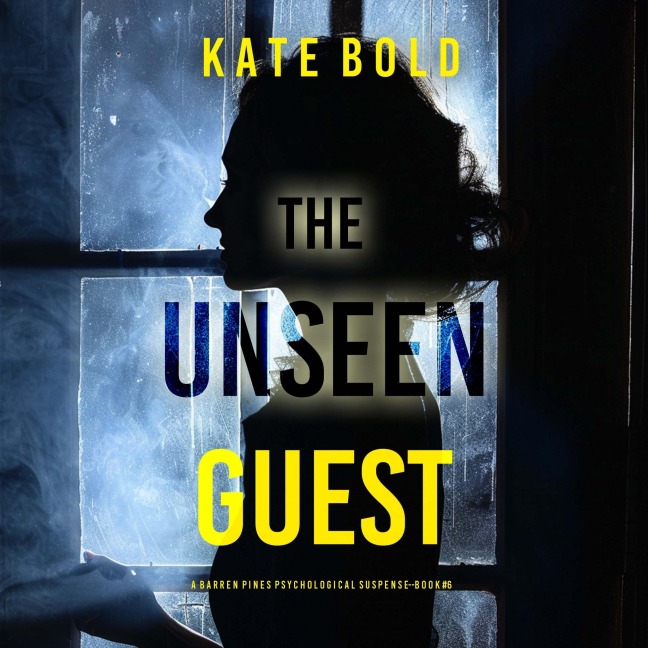 The Unseen Guest (A Barren Pines Psychological Suspense--Book 6) - Kate Bold
