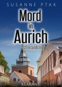 Cover-Bild zum Titel 'Mord in Aurich. Ostfrieslandkrimi' von 'Susanne Ptak'