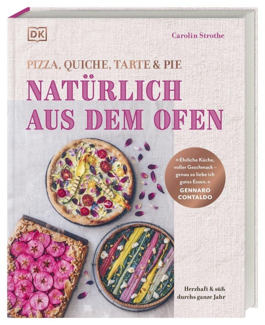 Natürlich aus dem Ofen: Pizza, Quiche, Tarte & Pie - Carolin Strothe