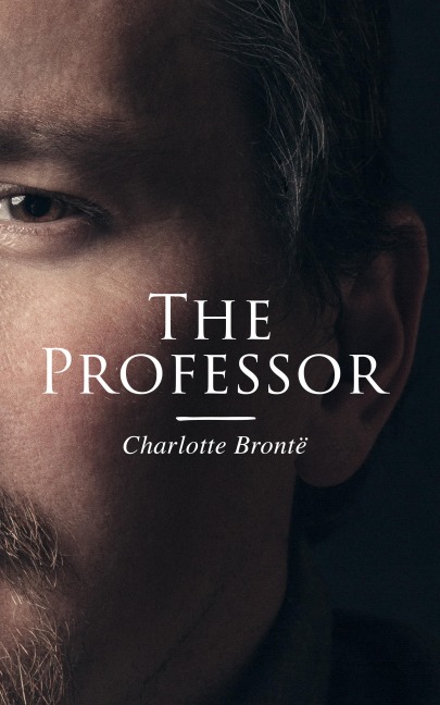 The Professor - Charlotte Brontë