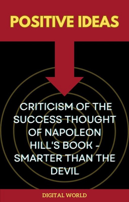 Positive Ideas - Criticism of the Success Thought of Napoleon Hill's Book - Smarter than the Devil - 