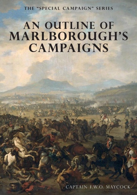 AN OUTLINE OF MARLBOROUGH'S CAMPAIGNS - F W O Maycock