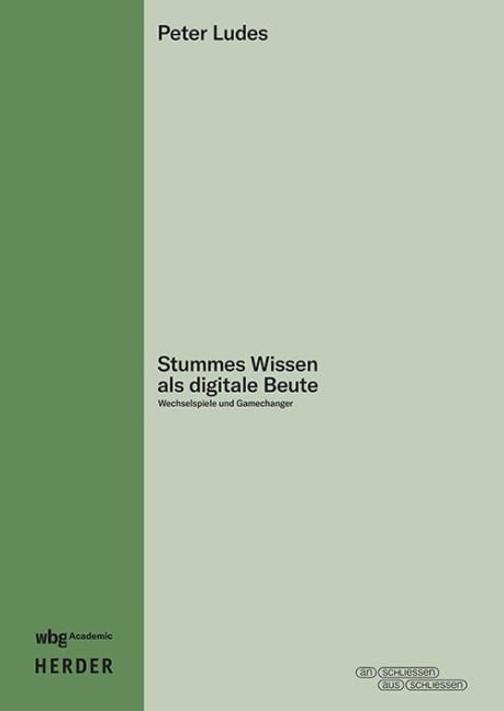 Stummes Wissen als digitale Beute - Peter Ludes