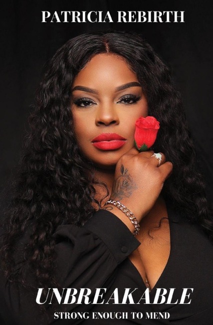 UNBREAKABLE STRONG ENOUGH TO MEND - Patricia Rebirth