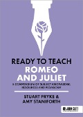 Cover-Bild zum Titel 'Ready to Teach: Romeo and Juliet' von 'Amy Staniforth, Stuart Pryke'